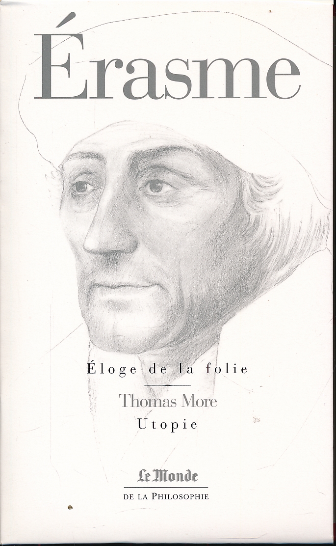 Eloge de la folie suivi de Lettres d'Erasme à Dorpius et de Thomas More  L'utopie < Librairie GIL